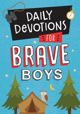 Daily Devotions for Brave Boys Daily Devotions for Brave Boys