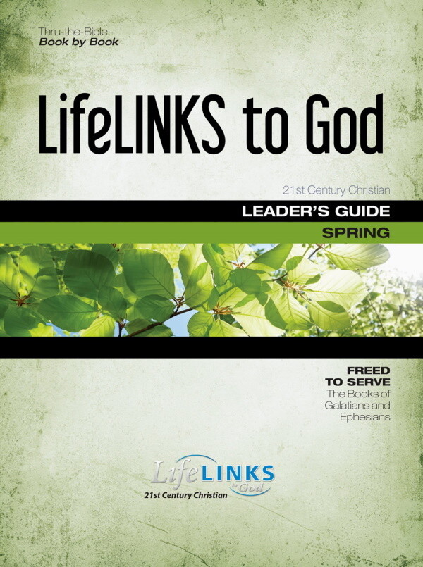 Spring LifeLINKS Adult Year 2 Leader's Guide - Freed to Serve (Galatians & Ephesians) Spring LifeLINKS Adult Year 2 Leader's Guide - Freed to Serve (Galatians & Ephesians)