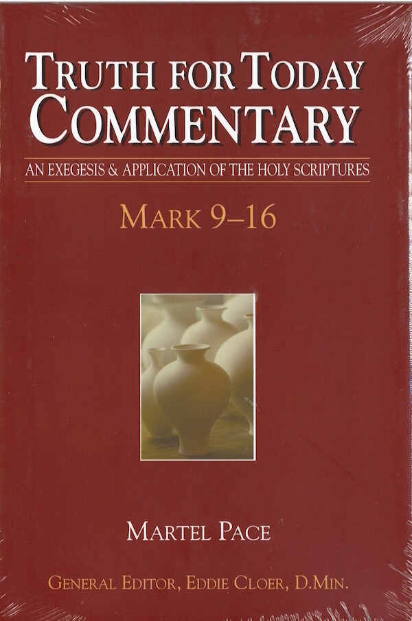 Truth for Today Commentary - Mark 9-16 Truth for Today Commentary - Mark 9-16