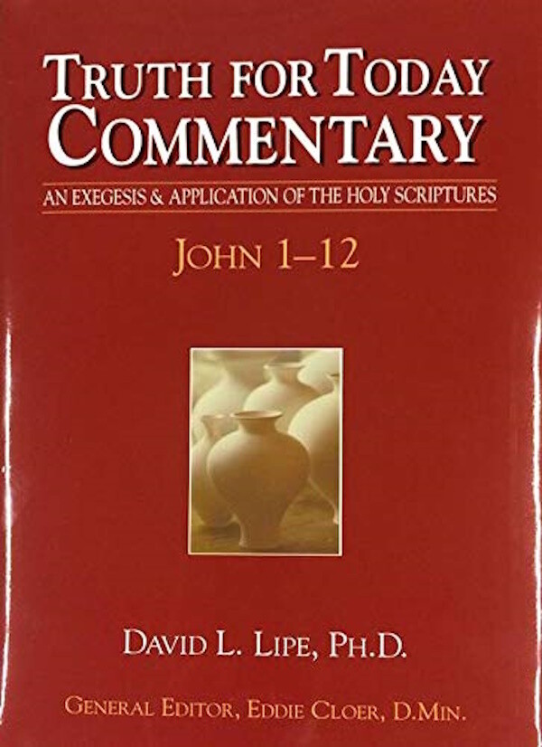 Truth for Today Commentary - John 1-12 Truth for Today Commentary - John 1-12