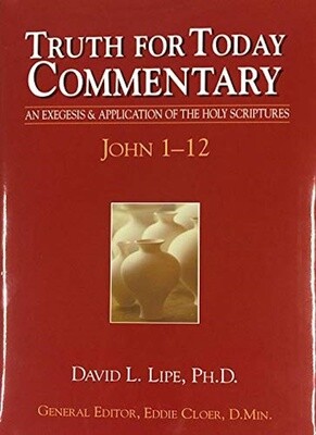 Truth for Today Commentary - John 1-12 Truth for Today Commentary - John 1-12