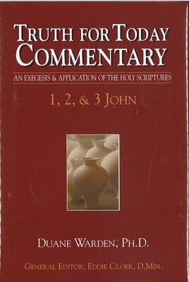 Truth for Today Commentary - 1, 2, & 3 John Truth for Today Commentary - 1, 2, & 3 John