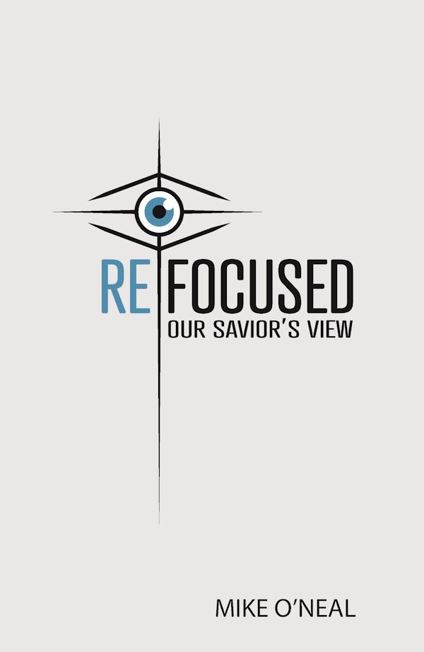 Refocused: Our Savior's View Refocused: Our Savior's View