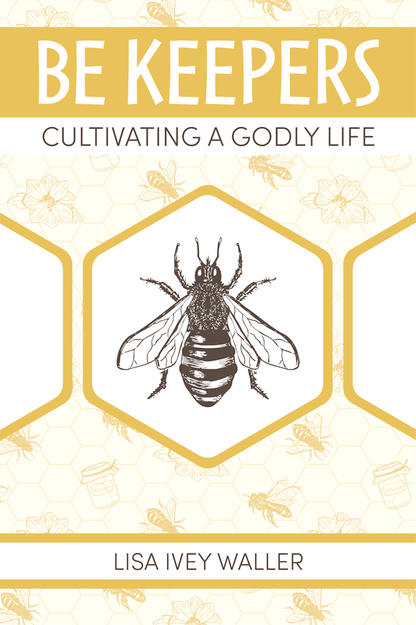 Be Keepers: Cultivating a Godly Life Be Keepers: Cultivating a Godly Life