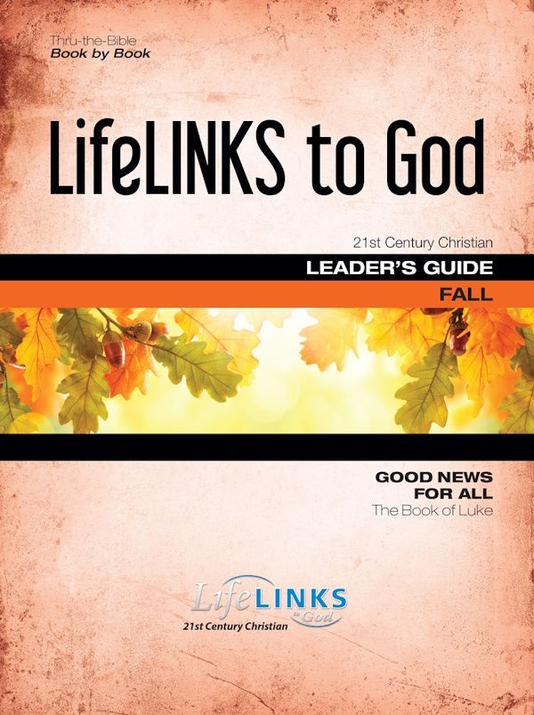Fall LifeLINKS Adult Year 4 Leader's Guide - Good News For All (The Book of Luke) Fall LifeLINKS Adult Year 4 Leader's Guide - Good News For All (The Book of Luke)