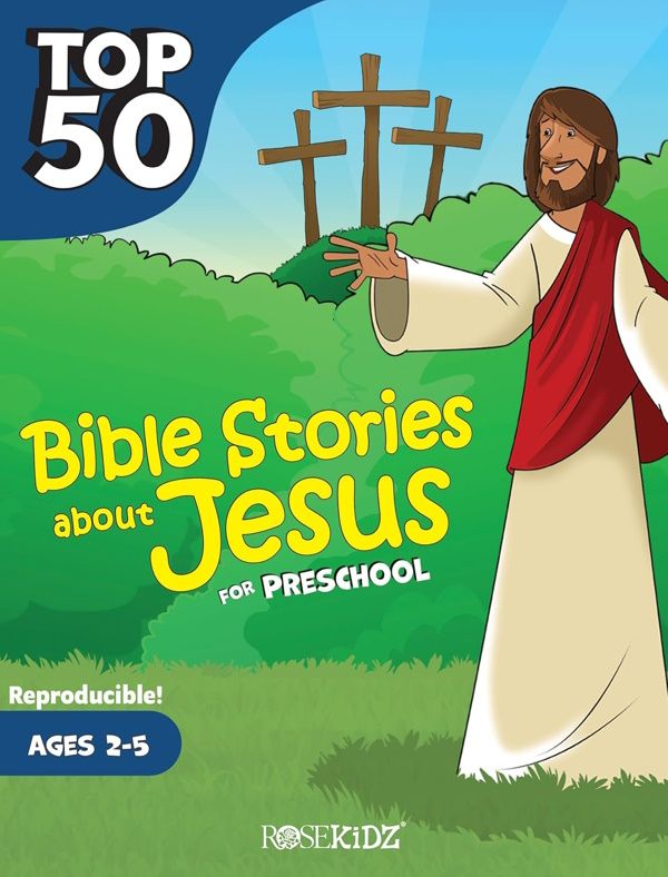 Top 50 Bible Stories about Jesus for Preschool (Reproducible) Top 50 Bible Stories about Jesus for Preschool (Reproducible)