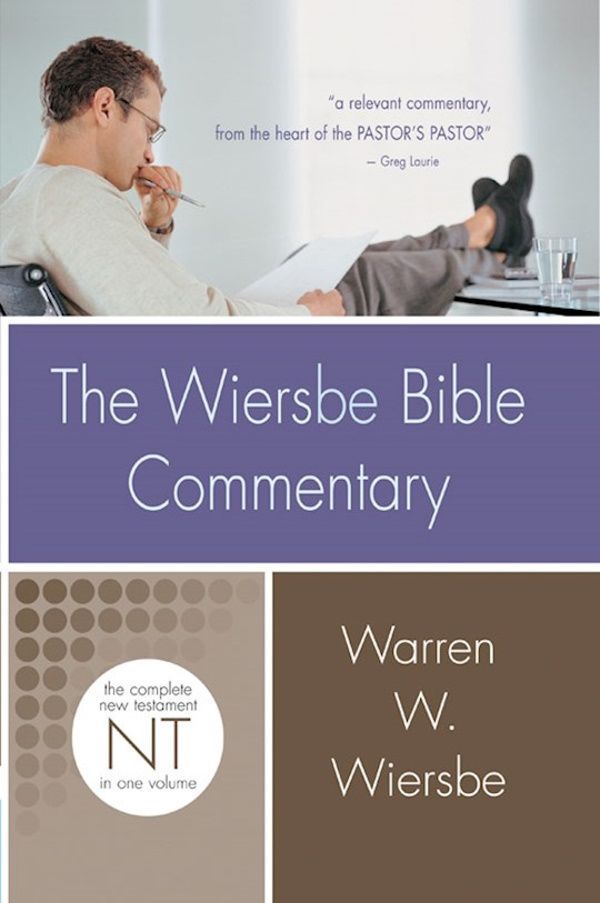 The Wiersbe Bible Commentary: The Complete New Testament in One Volume