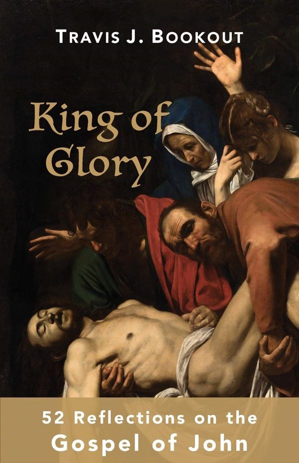 King of Glory: 52 Reflections on the Gospel of John King of Glory: 52 Reflections on the Gospel of John
