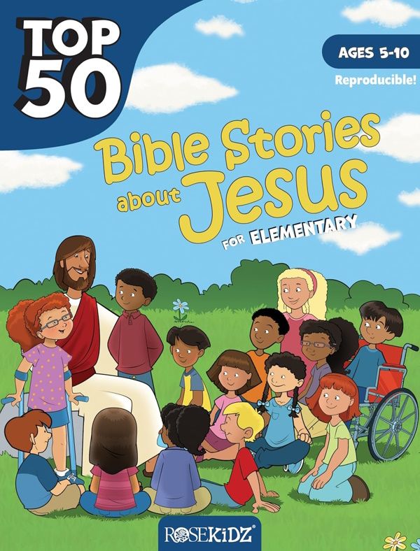 Top 50 Bible Stories about Jesus for Elementary (Reproducible) Top 50 Bible Stories about Jesus for Elementary (Reproducible)