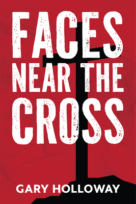 Faces Near the Cross