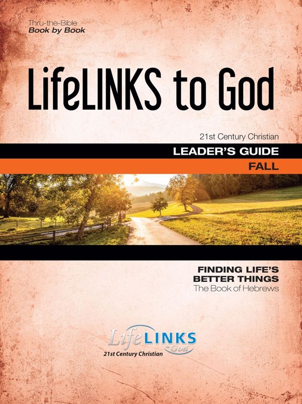 Fall LifeLINKS Adult Year 5 Leader's Guide - Finding Life's Better Things (The Book of Hebrews) Fall LifeLINKS Adult Year 5 Leader's Guide - Finding Life's Better Things (The Book of Hebrews)