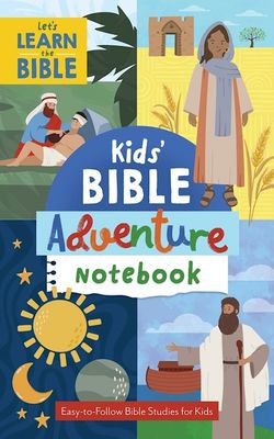 Kids' Bible Adventure Notebook: Easy-To-Follow Bible Studies For Kids Kids' Bible Adventure Notebook: Easy-To-Follow Bible Studies For Kids
