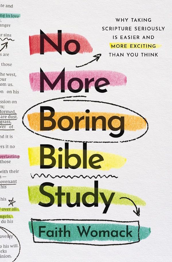 No More Boring Bible Study: Why Taking Scripture Seriously Is Easier and More Exciting Than You Think No More Boring Bible Study: Why Taking Scripture Seriously Is Easier and More Exciting Than You Think