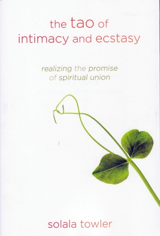 the tao of intimacy and ecstasy by Solala Towler
