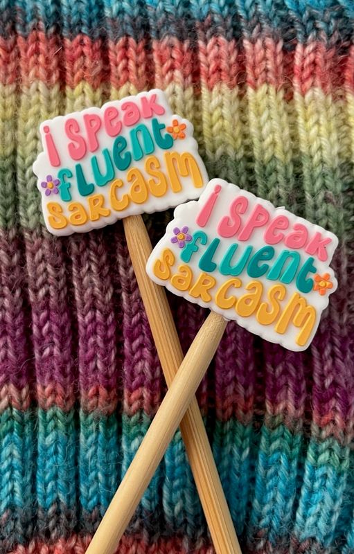 I Speak Fluent Sarcasm Knitting Needle Stoppers