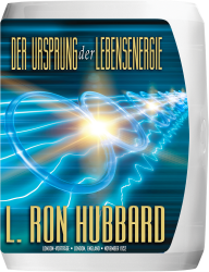 Der Ursprung der Lebensenergie Vortragsreihe von L. Ron Hubbard