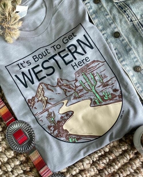 'It's Bout To Get Western Here' Gray Tee 'It's Bout To Get Western Here' Gray Tee