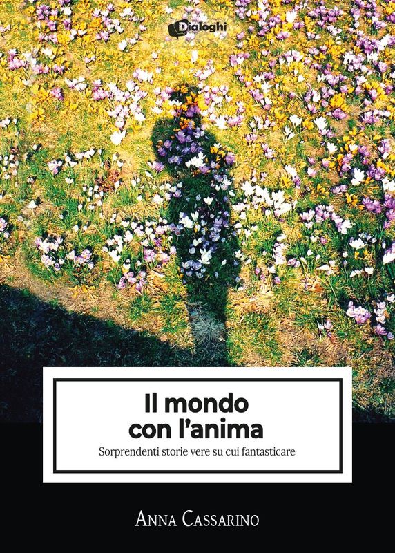 Il mondo con l'anima - Sorprendenti storie vere su cui fantasticare
