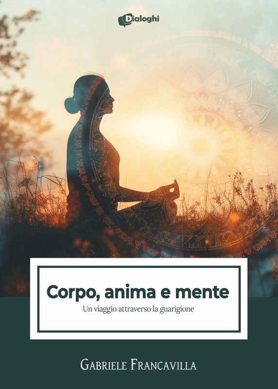Corpo, anima e mente - Un viaggio attraverso la guarigione