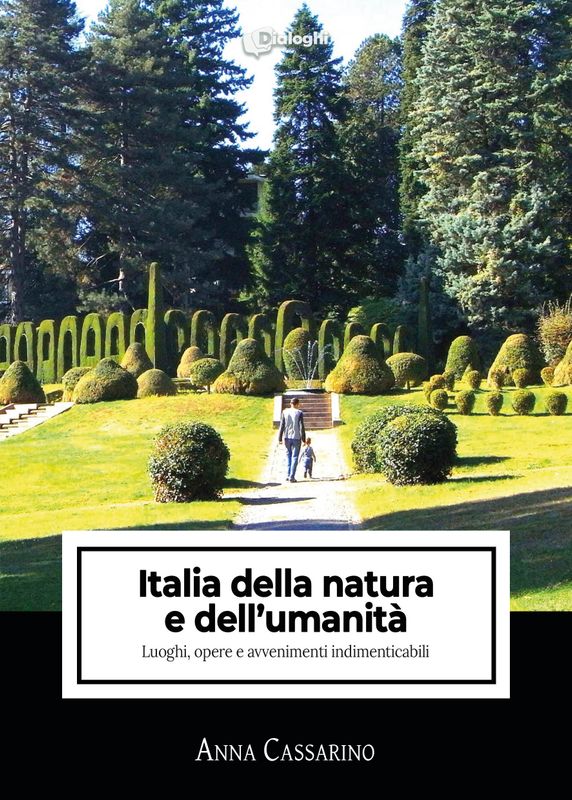 Italia della natura e dell’umanità. Luoghi, opere e avvenimenti indimenticabili