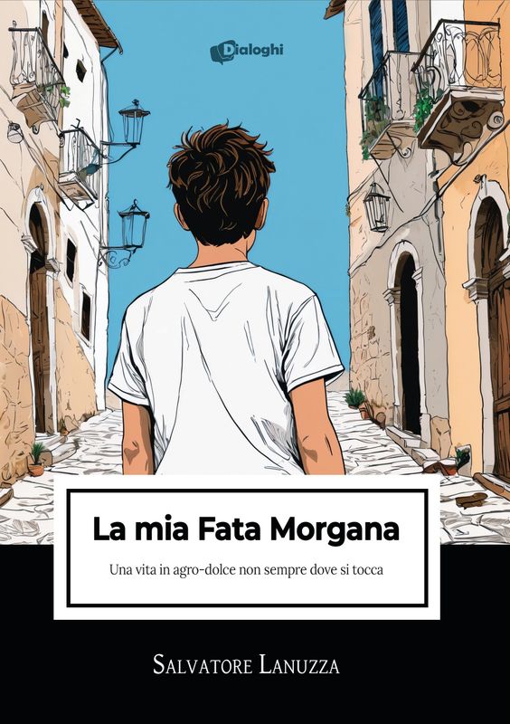 La mia Fata Morgana. Una vita in agro-dolce non sempre dove si tocca
