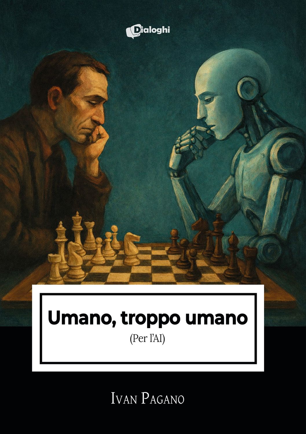 Umano, troppo umano - (Per l’AI) Umano, troppo umano - (Per l’AI)