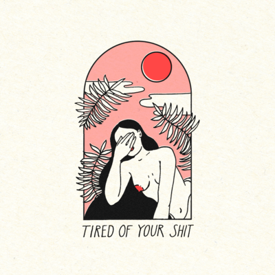 Tired of Your Shit