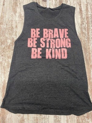 Be Brave Be Strong Be Kind - Tank Top