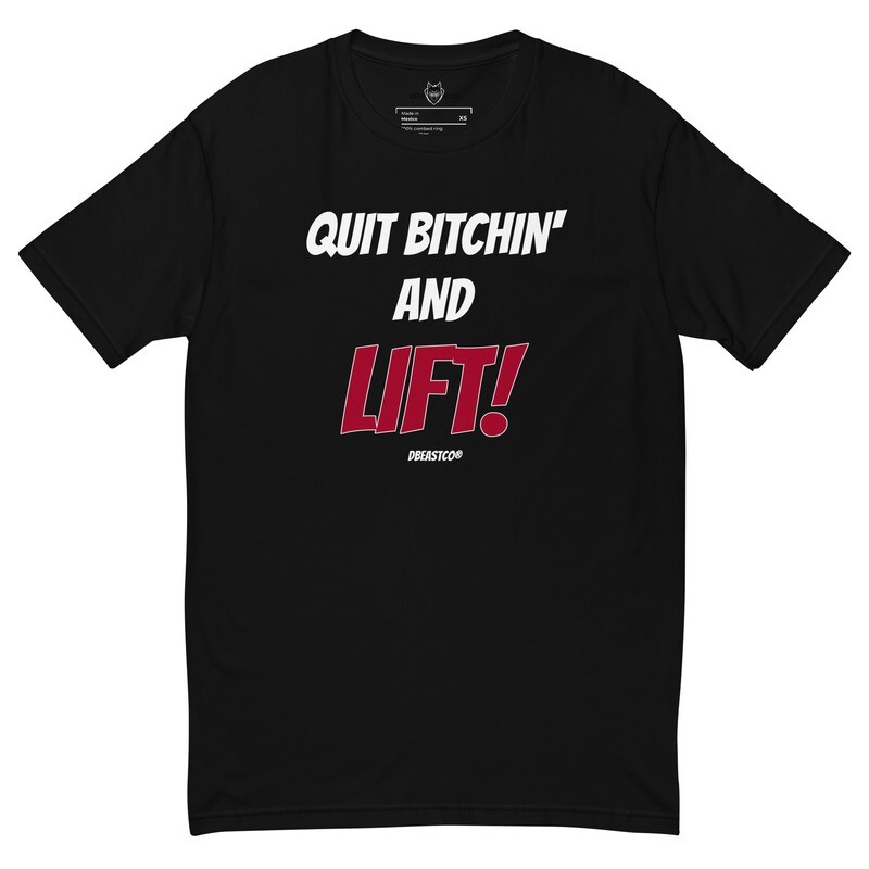 dBeastco Front Quit Bitchin&#39; and Lift Tee