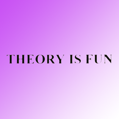 Theory Is Fun
