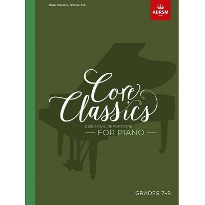 Core Classics, Grades 7-8: Essential repertoire for piano