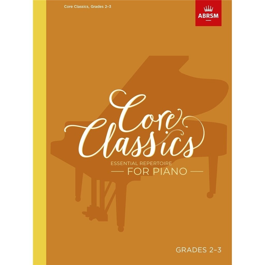 Core Classics, Grades 2-3: Essential repertoire for piano