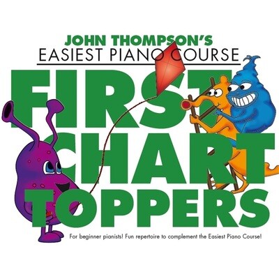 John Thompson's Easiest Piano Course: First Chart Toppers