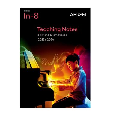 ABRSM Teaching Notes on Piano Exam Pieces 2025 & 2026 - Grades Initial-8 ABRSM Teaching Notes on Piano Exam Pieces 2025 & 2026 - Grades Initial-8