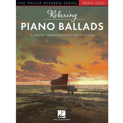 Relaxing Piano Ballads - the Phillip Keveren Series