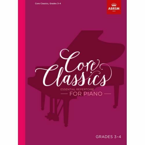 Core Classics, Grades 3-4: Essential repertoire for piano Core Classics, Grades 3-4: Essential repertoire for piano