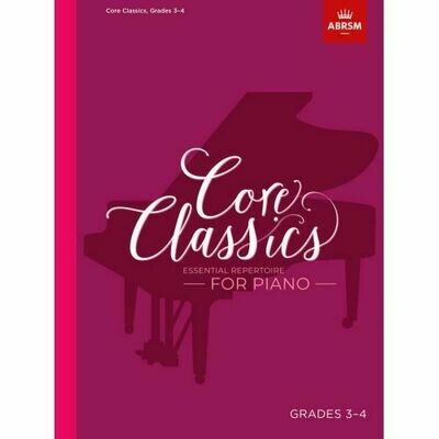 Core Classics, Grades 3-4: Essential repertoire for piano Core Classics, Grades 3-4: Essential repertoire for piano