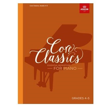 Core Classics, Grades 4-5: Essential repertoire for piano