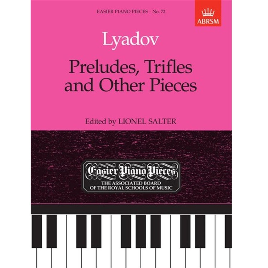 ABRSM Easier Piano Pieces: Lyadov - Preludes, Trifles and Other Pieces ABRSM Easier Piano Pieces: Lyadov - Preludes, Trifles and Other Pieces