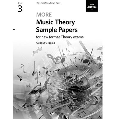 More Music Theory Sample Papers - for new format Theory exams (ABRSM Grade 3) More Music Theory Sample Papers - for new format Theory exams (ABRSM Grade 3)