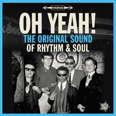 OH YEAH! The Original Sound Of Rhythm &amp; Soul