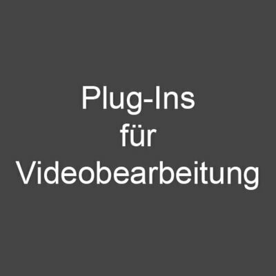 Plug-Ins für Videobearbeitung