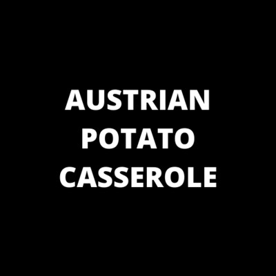 Austrian Potato Casserole