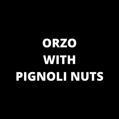 Orzo with Pignoli Nuts