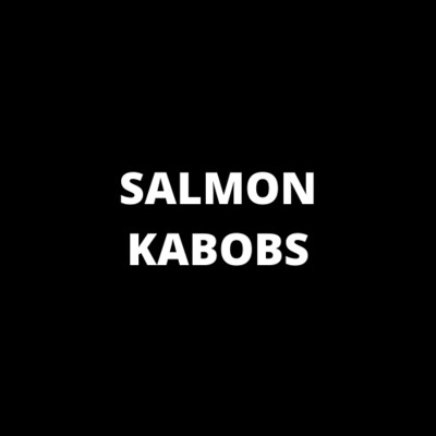 Salmon Kabobs