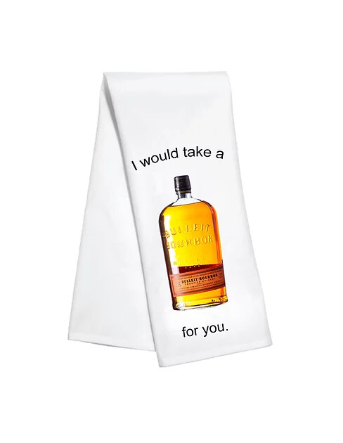 I Would Take A Bullet For You Kitchen Towel