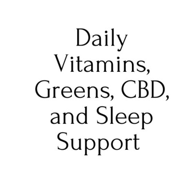 Daily Vitamins, Greens, CBD, and Sleep Support