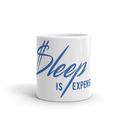 Sleep is Expen$ive v2 (Blue Text) Coffee Mug