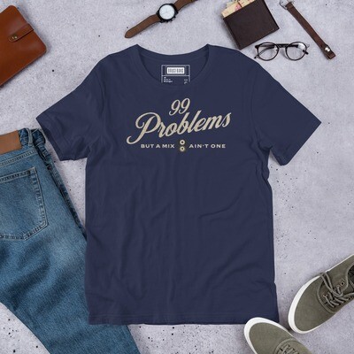 99 Problems - Unisex t-shirt