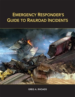 Emergency Responder&#39;s Guide to Railroad Incidents